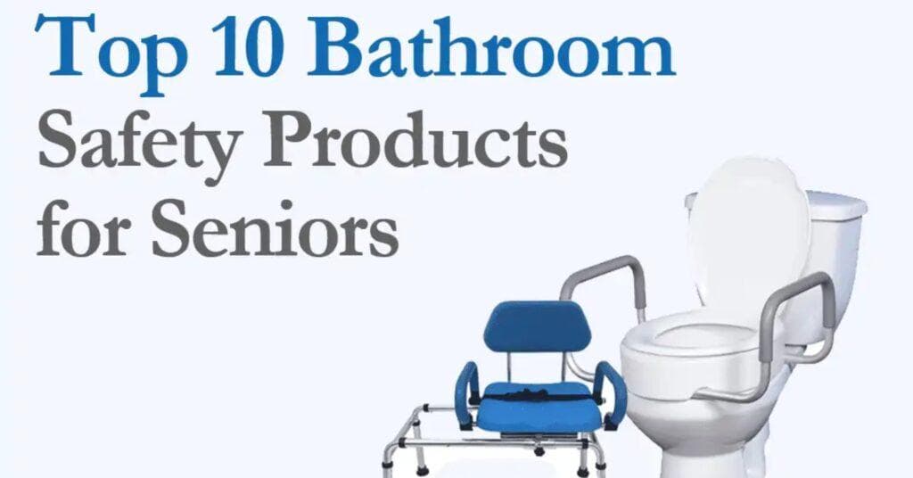 Top 10 Bathroom Safety Products for Seniors