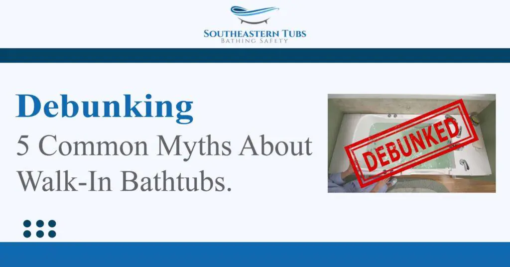 Debunking 5 Common Myths About Walk In Tubs 01 Scaled 1024x536.jpg